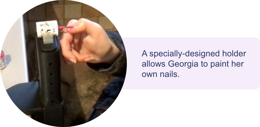 A specially-designed holder allows Georgia to paint her own nails.